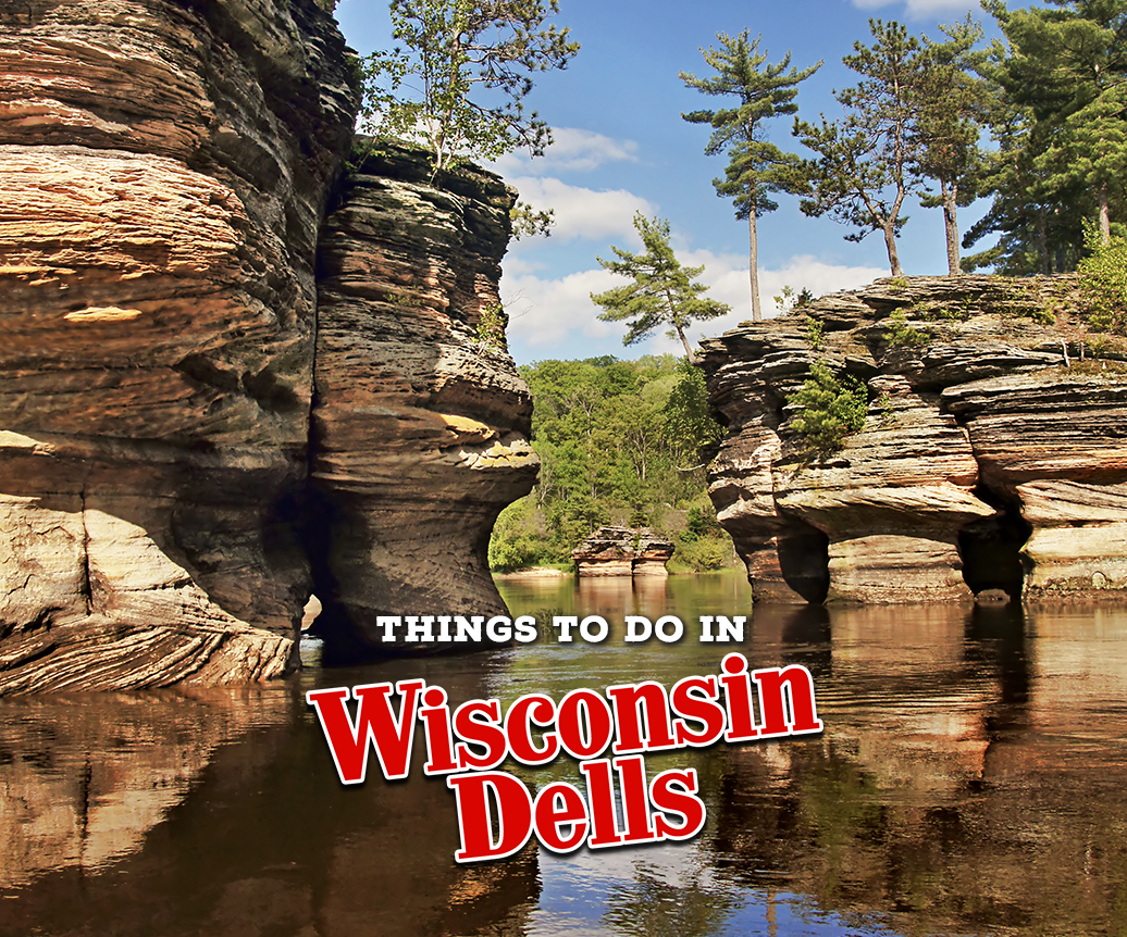 Rocky sandstone cliffs along a calm river with trees on top; overlay text reads 'THINGS TO DO IN Wisconsin Dells'.
